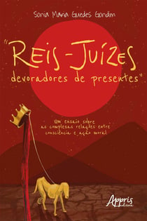 "Reis-Juízes Devoradores de Presentes" - um Ensaio sobre as Complexas Relações entre Consciência e Ação Moral