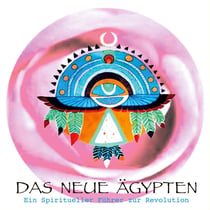 Das Neue Ägypten - Ein Spiritueller Führer zur Revolution