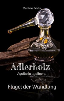 Adlerholz - Aquilaria agallocha - Flügel der Wandlung