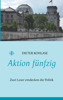 Aktion fünfzig - Zwei Loser entdecken die Politik