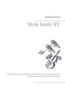 Style Louis XV - Collection de pièces du 18ème siècle en trio pour 2 dessus (violon ou flûte) et basse (violoncelle ou basson)