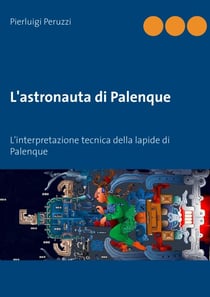 L'astronauta di Palenque - L'interpretazione tecnica della lapide di Palenque