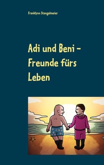 Adi und Beni - Freunde fürs Leben