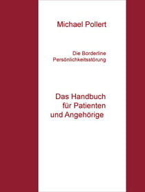 Die Borderline Persönlichkeitsstörung - Das Handbuch für Patienten und Angehörige