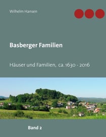 Basberger Familien - Häuser und Familien ca. 1630 - 2016