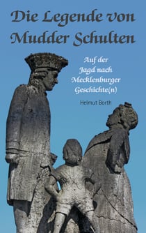 Die Legende von Mudder Schulten - Auf der Jagd nach Mecklenburger Geschichte(n)