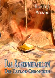 Das Rosenmedaillon - Die Taylor-Chroniken