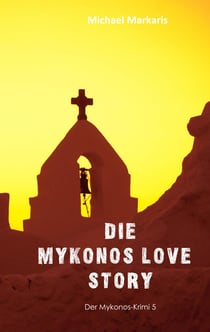 Mykonos Love Story - Kommissar Pandis und Angelos - Mykonos-Krimi 6