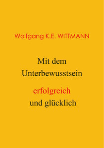 Mit dem Unterbewusstsein erfolgreich und glücklich
