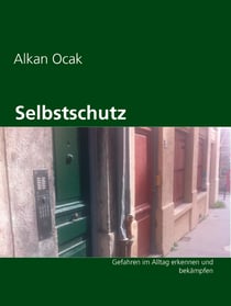 Selbstschutz - Gefahren im Alltag erkennen und bekämpfen