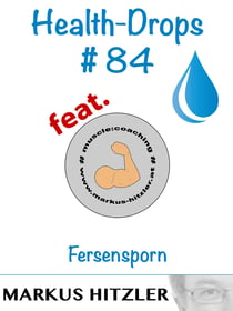 Health-Drops #084 - Fersensporn