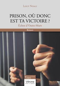 Prison, où donc est ta victoire ? - Échos d’Outre-Murs