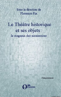 Le Théâtre historique et ses objets - le magasin des accessoires