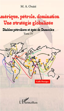 Amérique, pétrole, domination : une stratégie globalisée (T.4) - Tome 4 : Diables pétroliers et épée de Damoclès