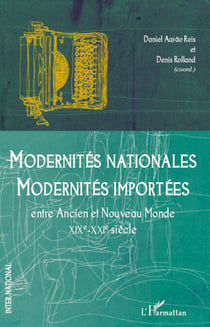Modernités nationales, modernités importées - Entre Ancien et Nouveau Monde - (XIXe-XXIe siècle)