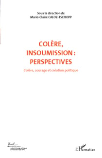 COLERE INSOUMISSION PERSPECTIVES (VOL 7) - Colère, courage et création politique