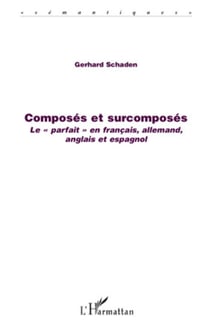 Composés et surcomposés - Le "parfait" en français, allemand, anglais et espagnol