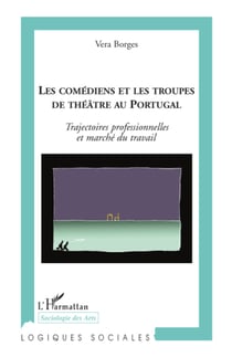 Les comédiens et les troupes de théâtre au Portugal - Trajectoires professionnelles et marché du travail
