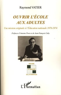 Ouvrir l'école aux adultes - Une mission originale à l'éducation nationale 1970-1974