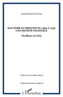 Sao Tomé et Principe de 1485 à 1755: une société coloniale - Du Blanc au Noir