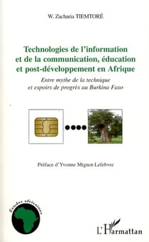 Technologies de l'information et de la communication, éducation et post-développement en Afrique - Entre mythe de la technique et espoirs de progrès au Burkina Faso
