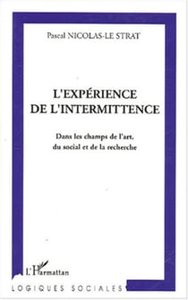 L'expérience de l'intermittence - Dans les champs de l'art, du social et de la recherche