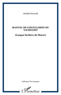 Manuel de conjugaison du tachelhit - (Langue berbère du Maroc)