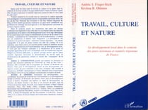 TRAVAIL, CULTURE ET NATURE - Le développement local dans le contexte des parcs nationaux et naturels régionaux de France