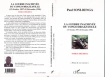 LA GUERRE INACHEVÉE DU CONGO-BRAZZAVILLE (15 OCTOBRE 1997-18 - Noir(s) délire(s)