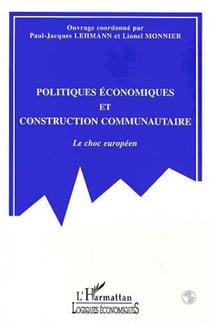 POLITIQUES ECONOMIQUES ET CONSTRUCTION COMMUNAUTAIRE - Le choc européen