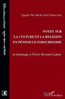 Notes sur la culture et la religion en péninsule indochinois - En hommage à P.B. Lafont