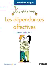 Les dépendances affectives - Aimer et être soi