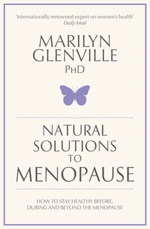 Natural Solutions to Menopause - How to stay healthy before, during and beyond the menopause