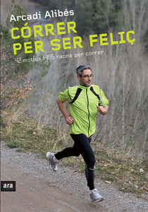 Córrer per ser feliç - 42 motius i 195 raons per córrer