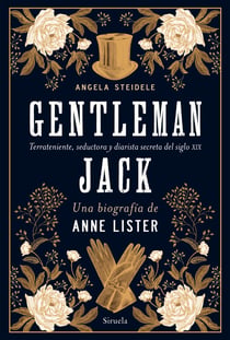 Gentleman Jack. Una biografía de Anne Lister - Terrateniente, seductora y diarista secreta del siglo XIX