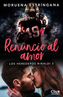 Renuncio al amor - Trilogía Los herederos Rinaldi 3