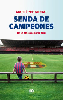 Senda de campeones - De La Masia al Camp Nou