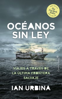 Oceanos sin ley - Viajes através de la última frontera salvaje