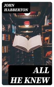 All He Knew - A Story