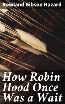 How Robin Hood Once Was a Wait - A Miracle Play or Christmas Masque