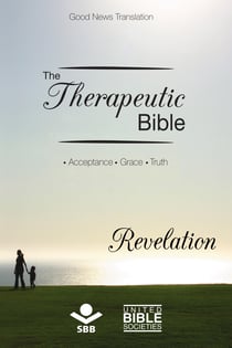 The Therapeutic Bible – Revelation - Acceptance • Grace • Truth