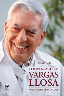 Conversas com Vargas Llosa - Antes e depois do Nobel