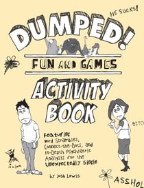 Dumped! - Fun & Games Activity Book Featuring Word Scrambles, Connect-the-Dots, and in-depth Psychiatric Analysis for the Unexpectedly Single