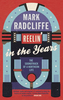 Reelin' in the Years - The Soundtrack of a Northern Life