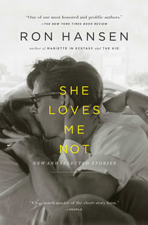 She Loves Me Not - New and Selected Stories