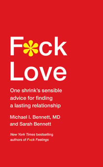 F*ck Love - One Shrink's Sensible Advice for Finding a Lasting Relationship