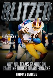Blitzed - Why NFL Teams Gamble on Starting Rookie Quarterbacks