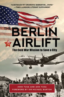The Berlin Airlift - The Cold War Mission to Save a City