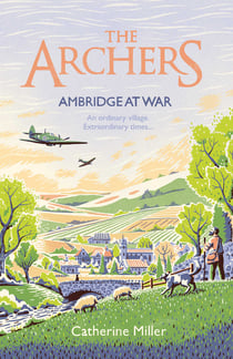 The Archers: Ambridge At War - based on the much-loved radio play - the best war time story you'll read in 2024