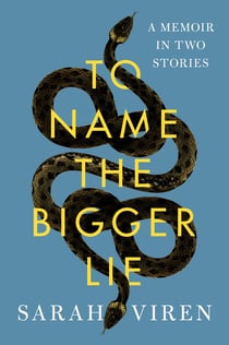 To Name the Bigger Lie - A Memoir in Two Stories
